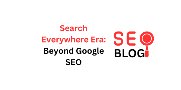 Search Everywhere Era: Beyond Google SEO