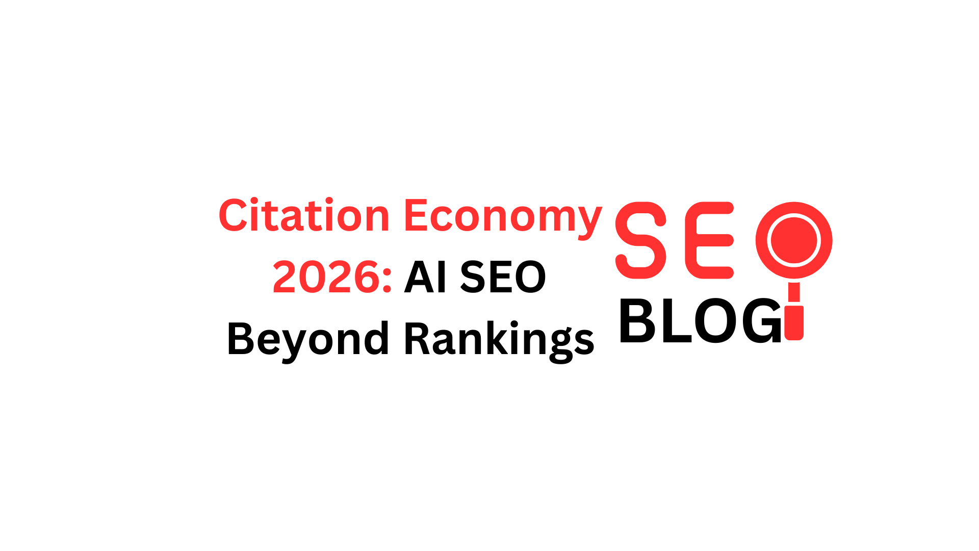Citation Economy 2026: AI SEO Beyond Rankings