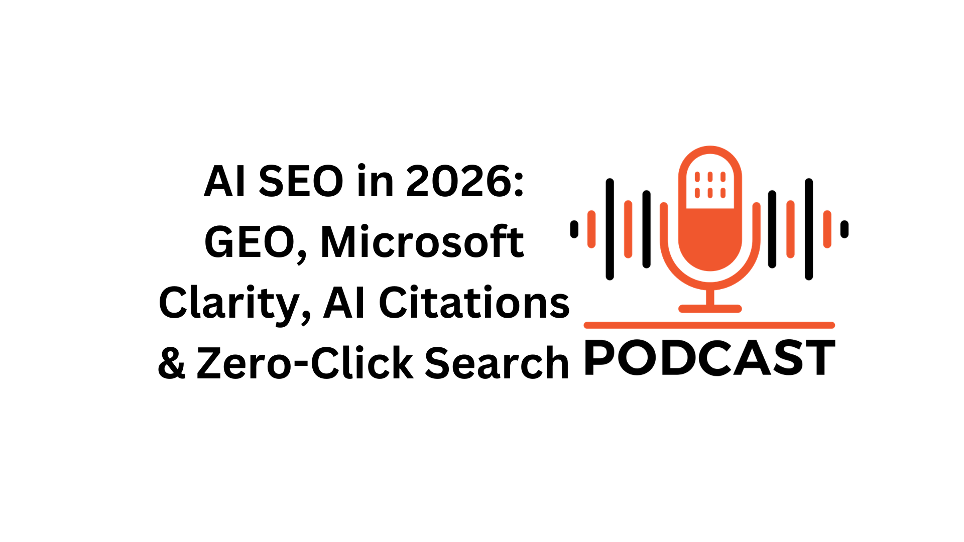 AI SEO in 2026 GEO, Microsoft Clarity, AI Citations & Zero-Click Search