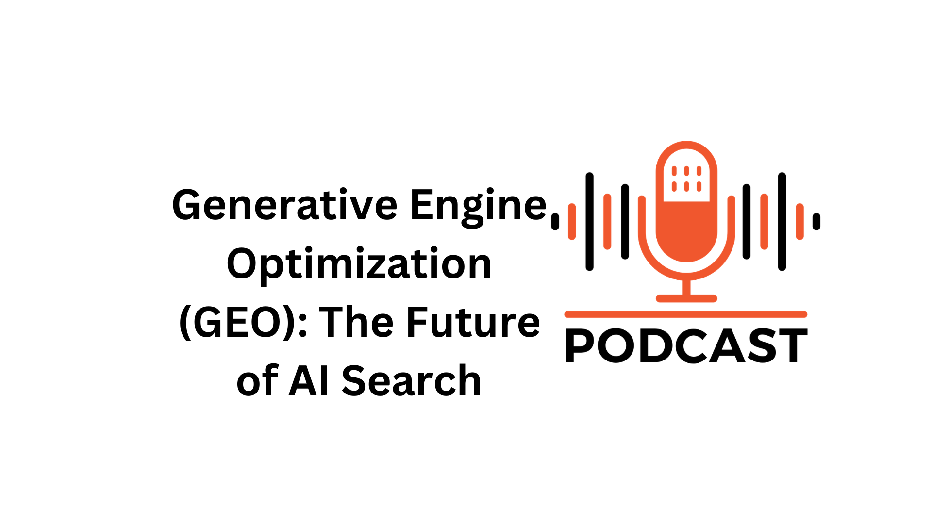 Generative Engine Optimization (GEO): The Future of AI Search