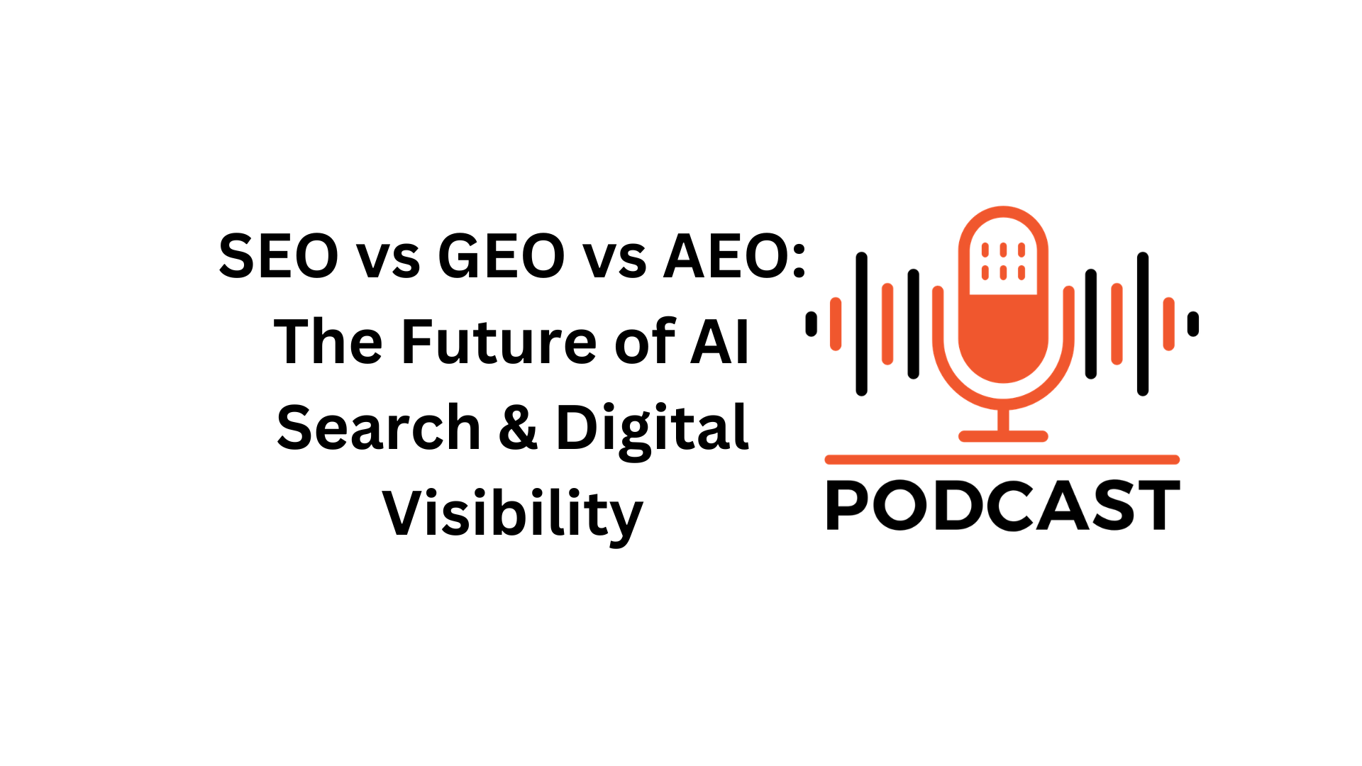 SEO vs GEO vs AEO: The Future of AI Search & Digital Visibility