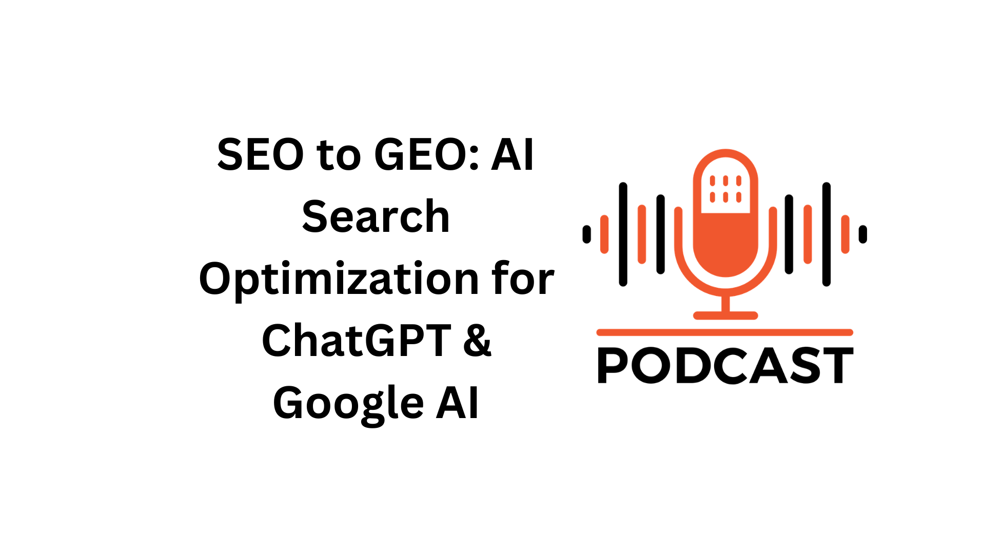 SEO to GEO: AI Search Optimization for ChatGPT & Google AI
