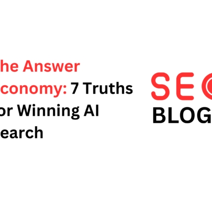The Answer Economy: 7 Truths for Winning AI Search