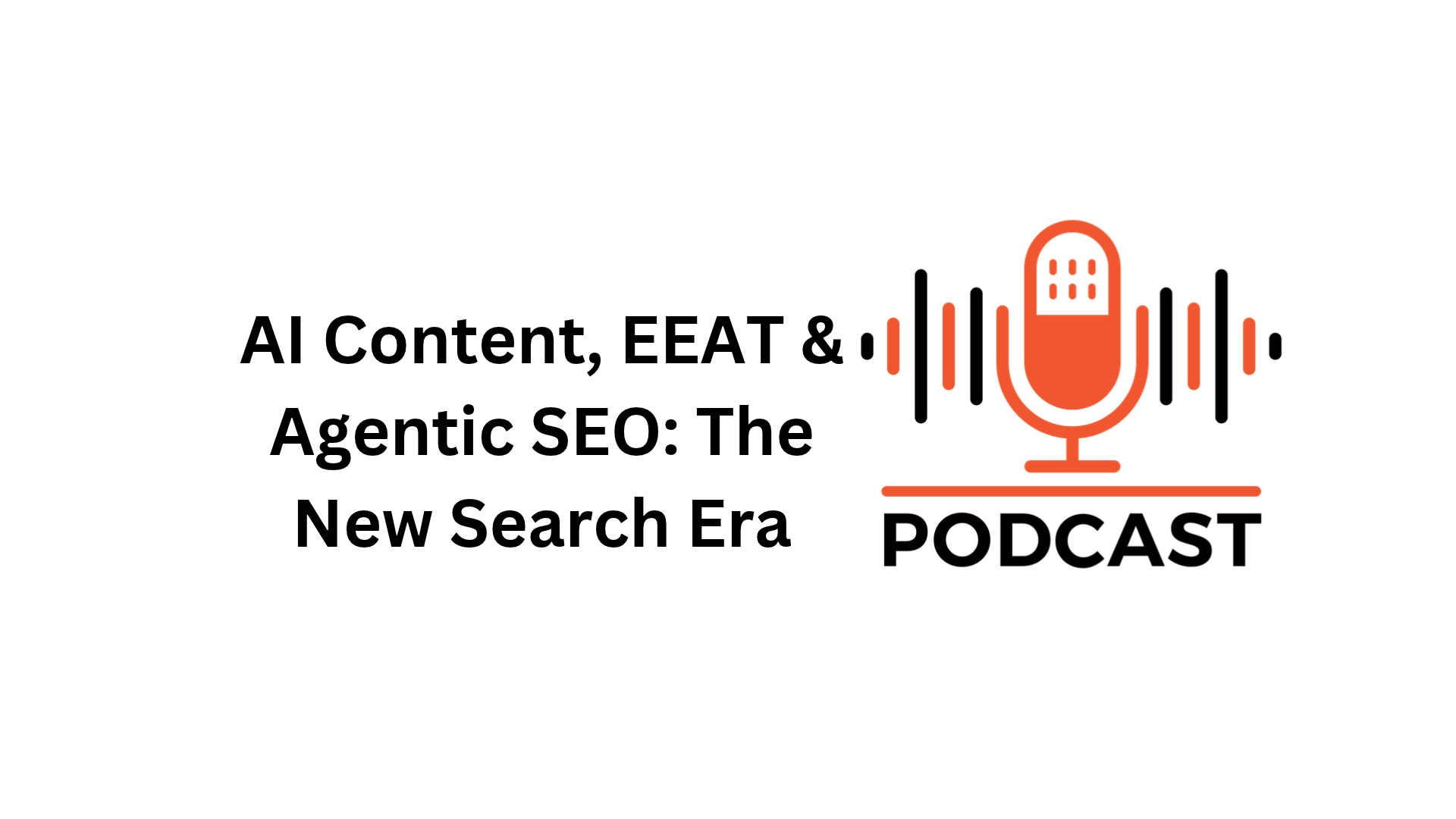 AI Content, EEAT & Agentic SEO: The New Search Era
