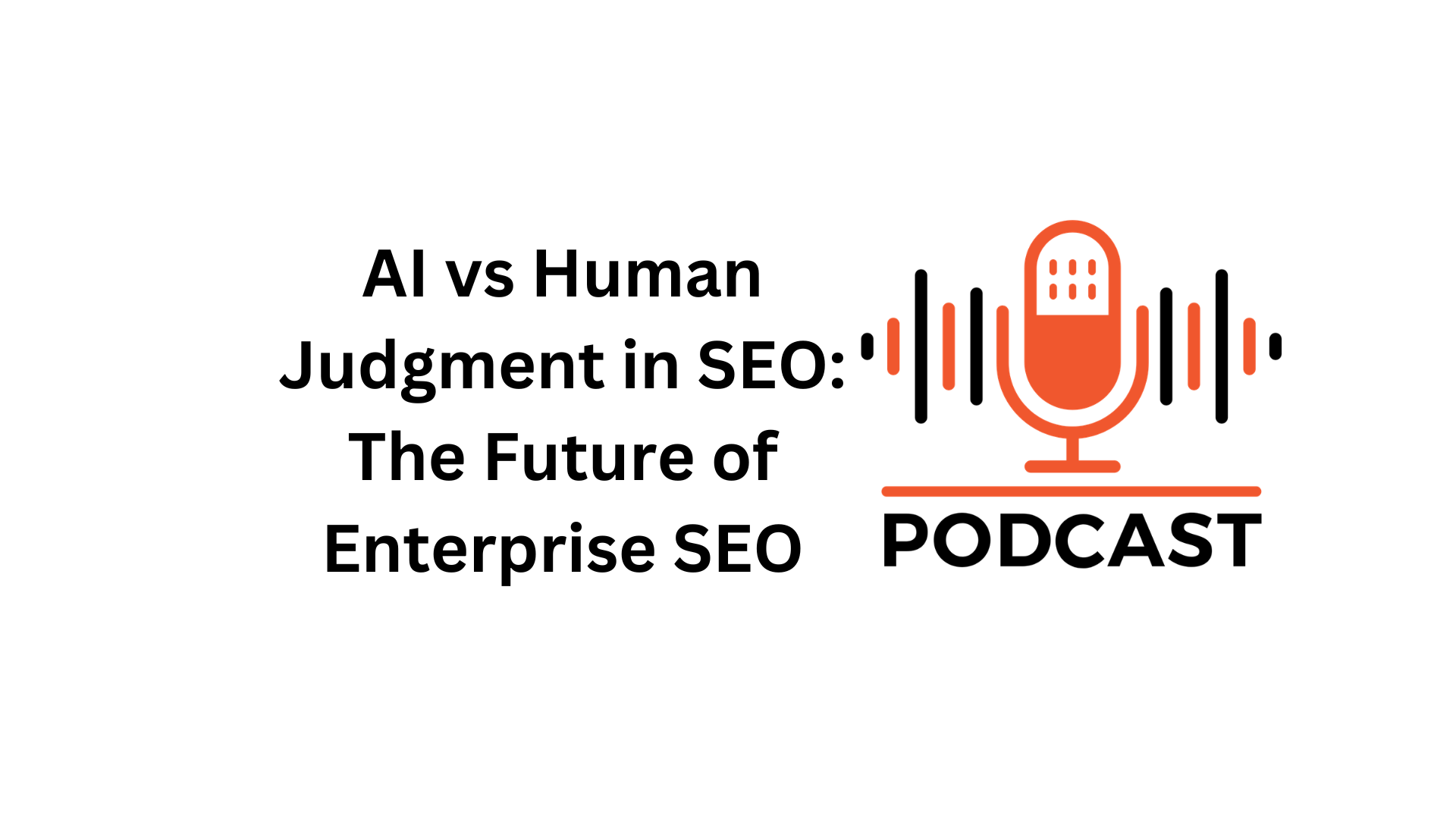 AI vs Human Judgment in SEO: The Future of Enterprise SEO